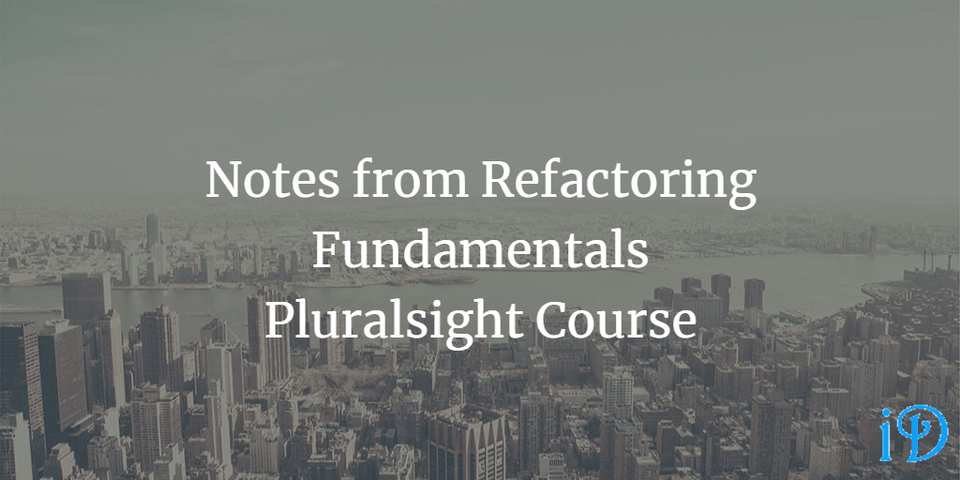 refactoring fundamentals pluralsight